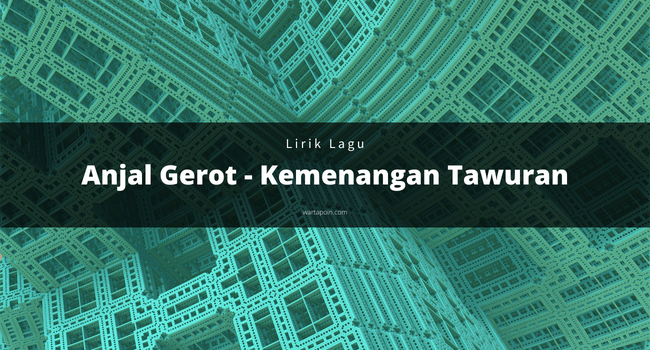 Gores Gesekan Saja Lirik, Judul Lagu Kemenangan Tawuran