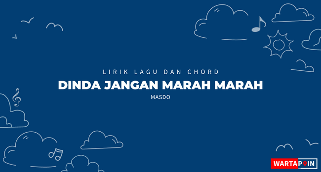 Lirik Lagu dan Chord Dinda Jangan Marah Marah – Masdo