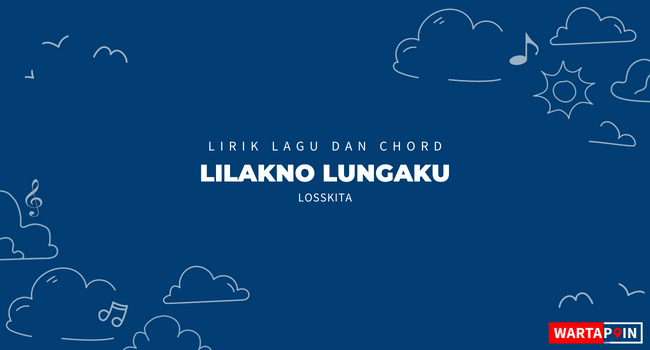 Lirik Lagu dan Chord Lilakno Lungaku oleh Losskita