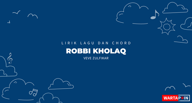 Lirik Lagu dan Chord Robbi Kholaq - Veve Zulfikar