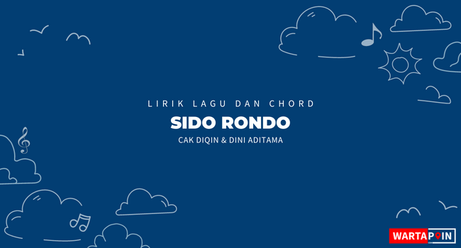 Lirik Lagu dan Chord Sido Rondo - Cak Diqin & Dini Aditama