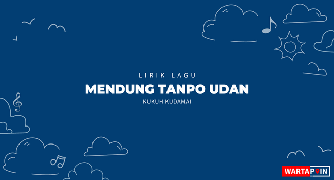 Lirik Mendung Tanpo Udan - Kukuh Kudamai (Versi Original)