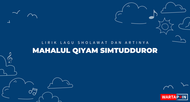 Lirik Sholawat Mahalul Qiyam Simtudduror beserta Artinya