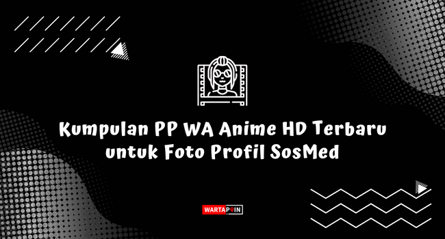 Kumpulan PP WA Anime HD Terbaru untuk Foto Profil SosMed
