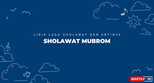 Lirik Sholawat Mubrom (Teks Arab, Latin dan Terjemahannya)
