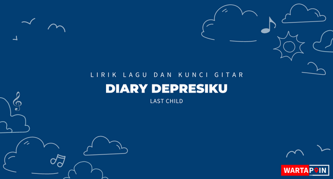 Lirik Lagu dan Chord Diary Depresiku - Last Child