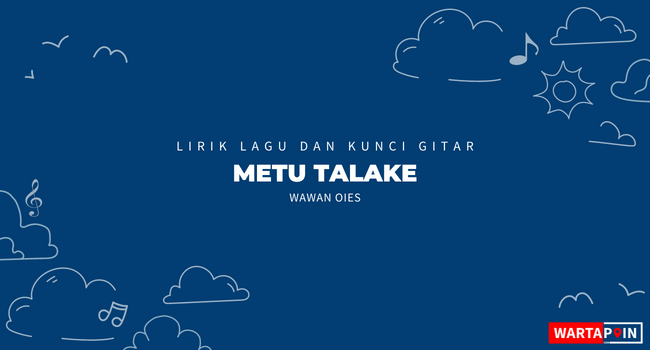 Lirik Lagu dan Chord Metu Talake - Wawan Oies