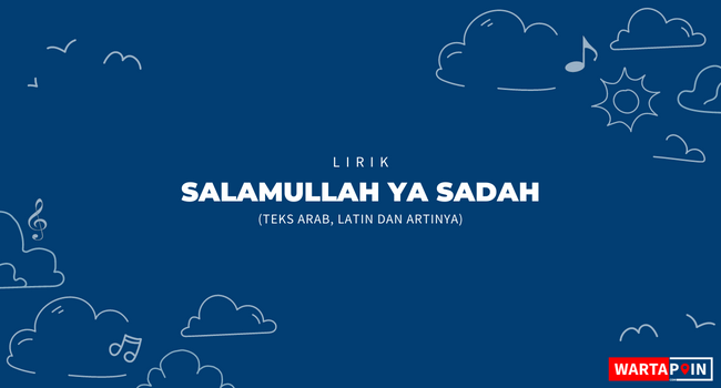 Lirik Salamullah Ya Sadah (Teks Arab, Latin dan Artinya)