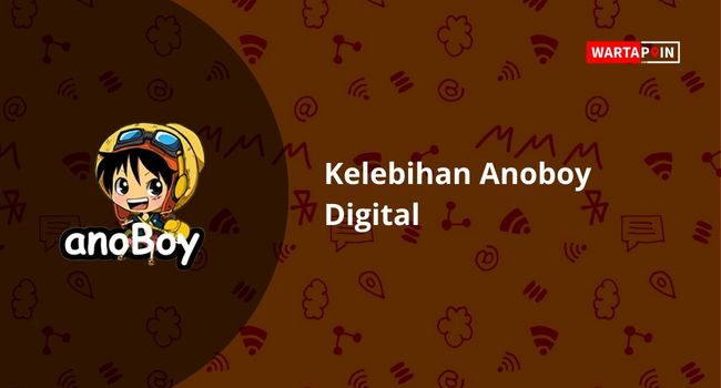Kelebihan Anoboy Digital