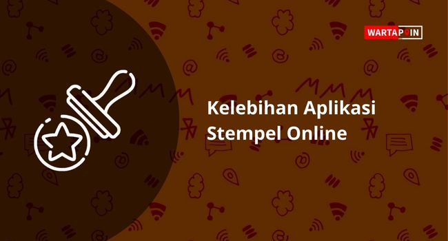 Kelebihan Aplikasi Stempel Online