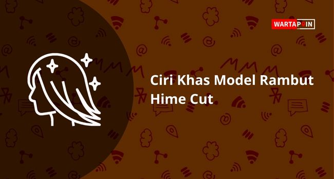Ciri Khas Model Rambut Hime Cut