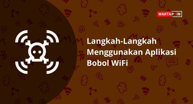 Langkah-Langkah Menggunakan Aplikasi Bobol WiFi