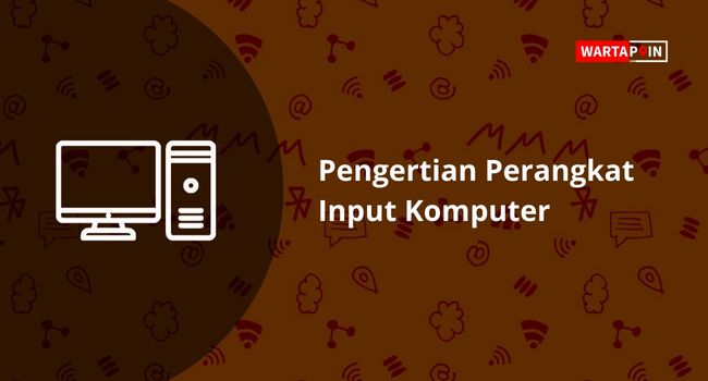 Pengertian Perangkat Input Komputer