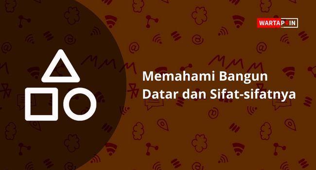 Memahami Bangun Datar dan Sifat-sifatnya