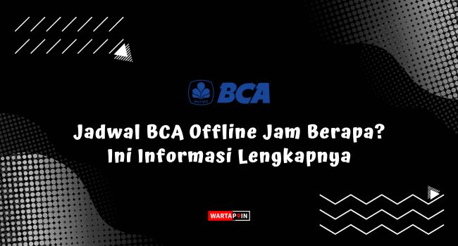 Jadwal BCA Offline Jam Berapa? Berikut Informasi Lengkapnya