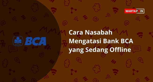 Cara Nasabah Mengatasi Bank BCA yang Sedang Offline