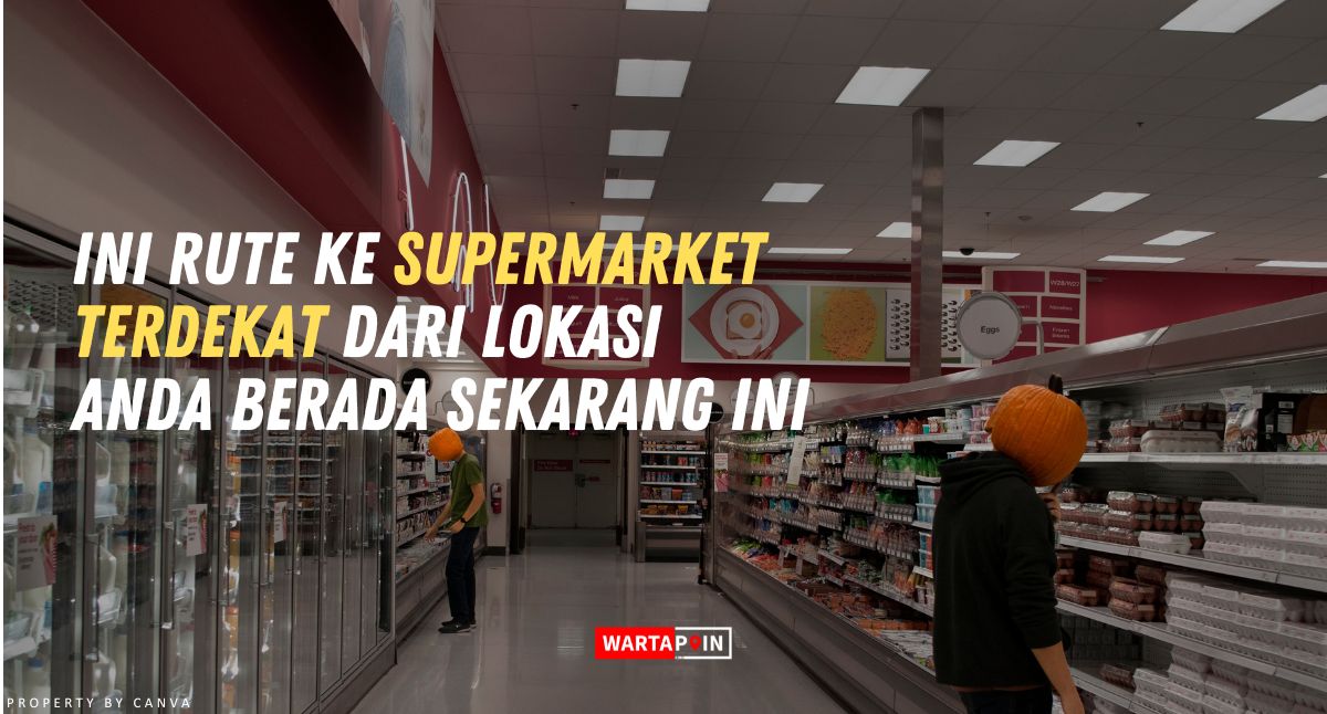 Tunjukkan Rute ke Supermarket Terdekat yang Buka 24 Jam