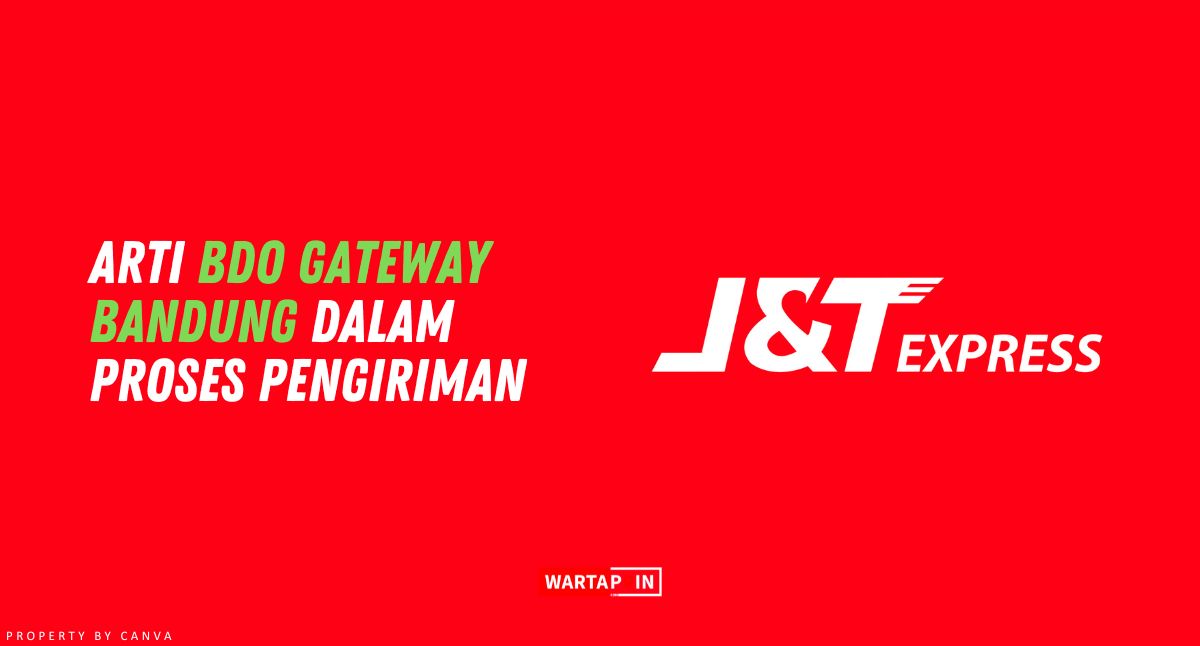 Arti BDO Gateway Bandung Dalam Pengiriman J&T Express