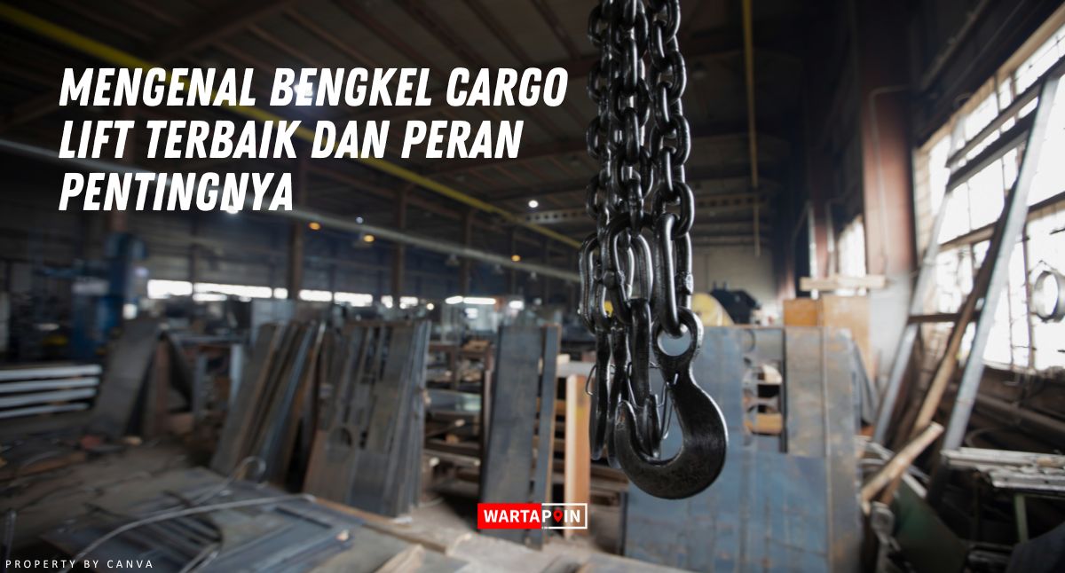 Bengkel Cargo Lift: Tempatnya Operasional Cargo Terbaik