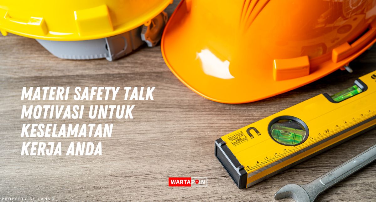 Materi Safety Talk Motivasi Untuk Keselamatan Kerja