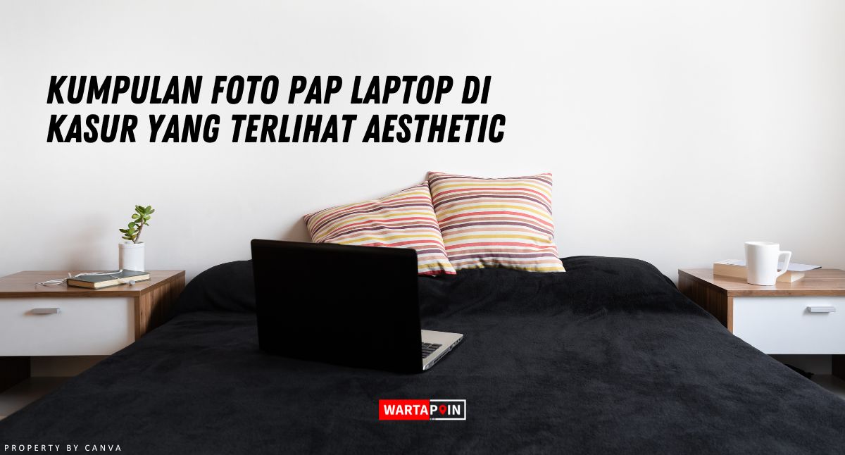 Kumpulan Foto PAP Laptop di Kasur Terlihat Aesthetic