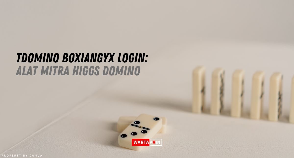 Tdomino Boxiangyx Login: Alat Mitra Higgs Domino