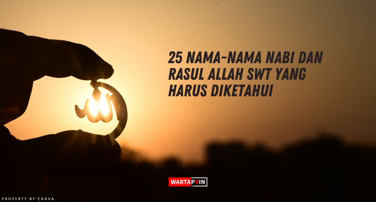 25 Nama Nama Nabi dan Rasul Allah yang Harus Diketahui