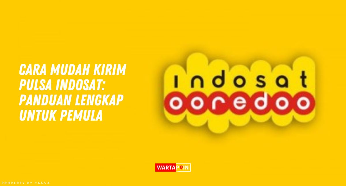 Cara Kirim Pulsa Indosat: Panduan Lengkap untuk Pemula