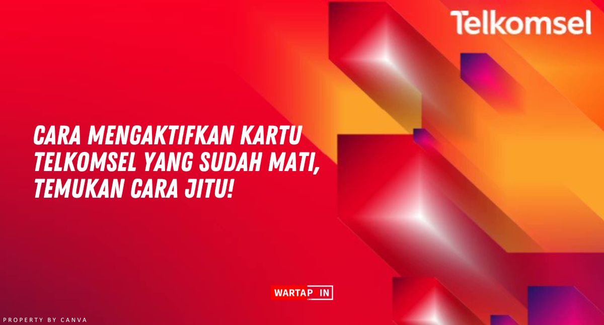 Cara Mengaktifkan Kartu Telkomsel yang Sudah Mati, Temukan Cara Jitu!