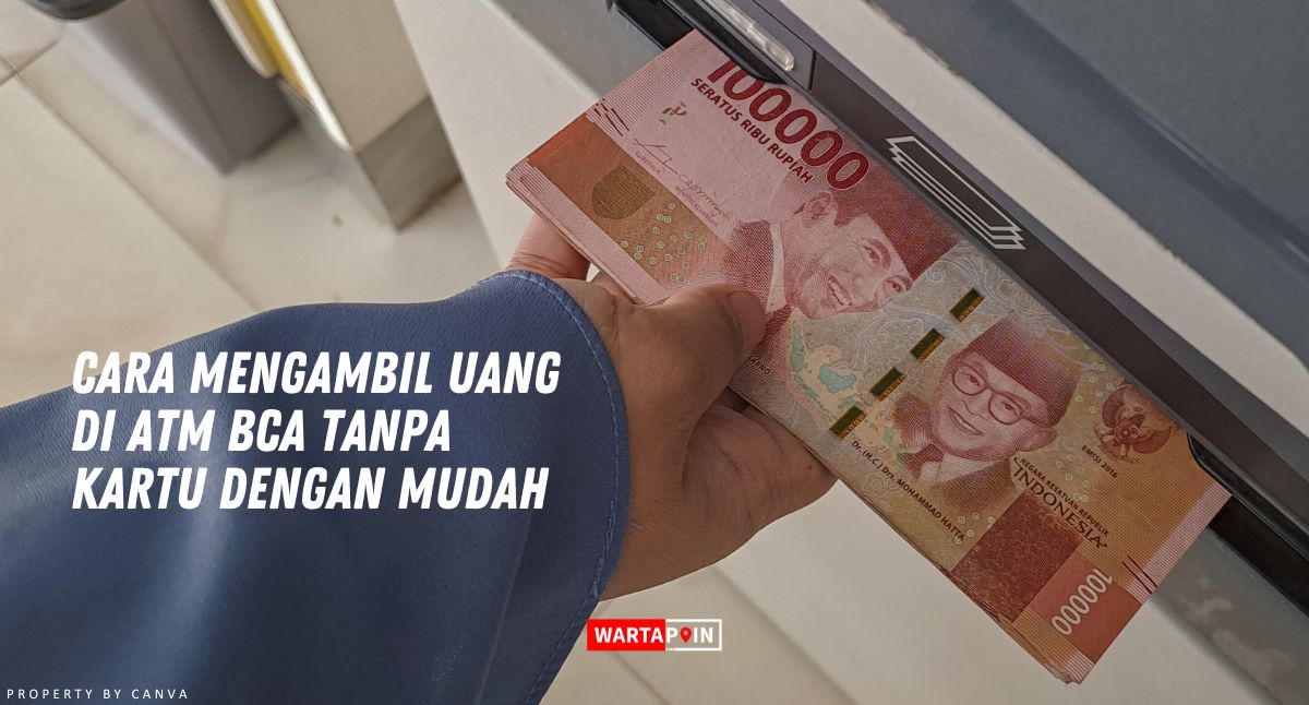 Cara Mengambil Uang di ATM BCA Tanpa Kartu dengan Mudah