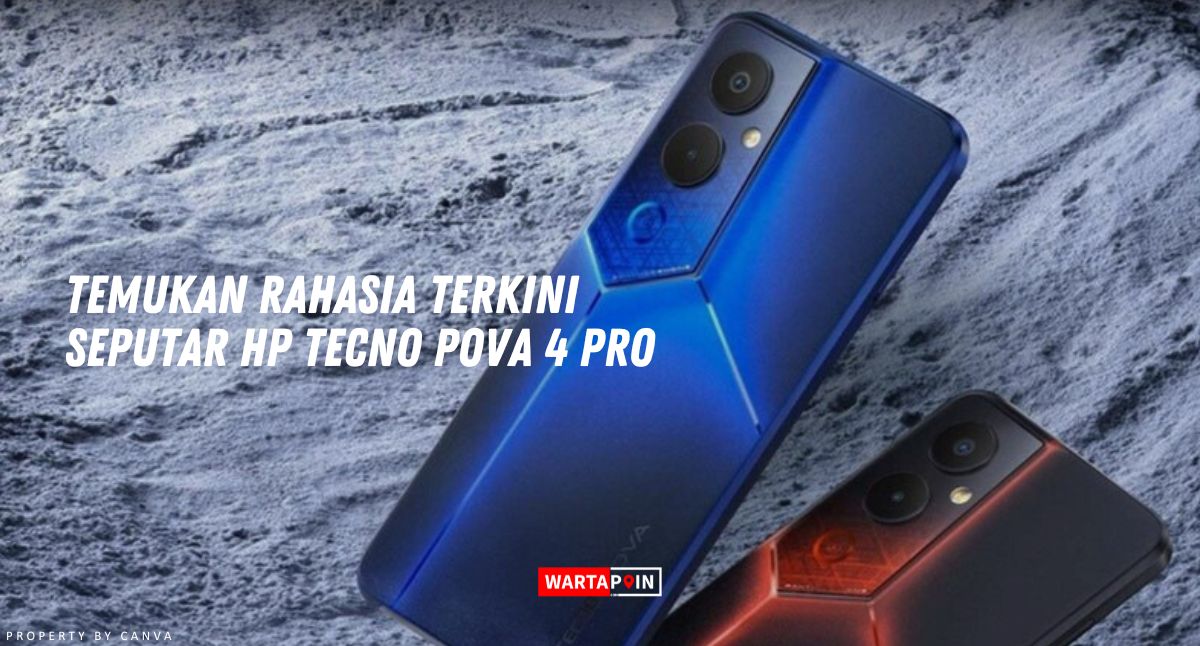 Temukan Rahasia Terkini Seputar HP Tecno Pova 4 Pro