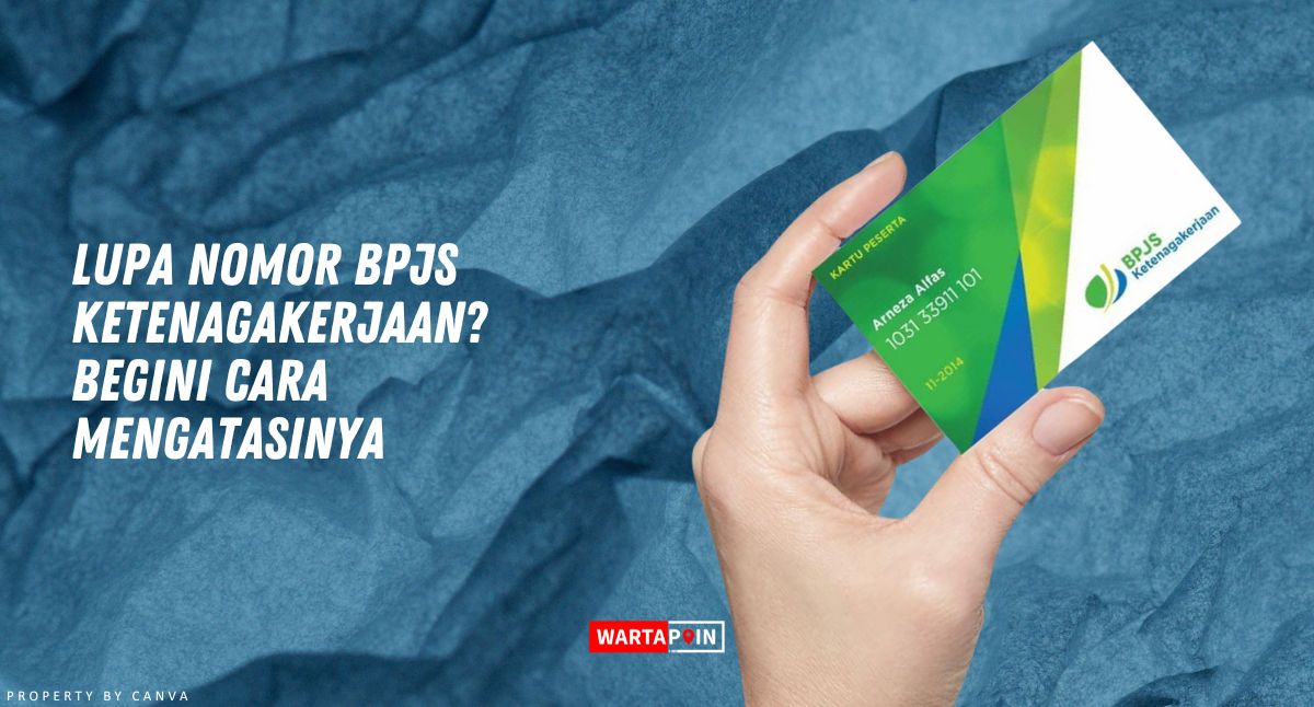 Lupa Nomor BPJS Ketenagakerjaan? Begini Cara Mengatasinya