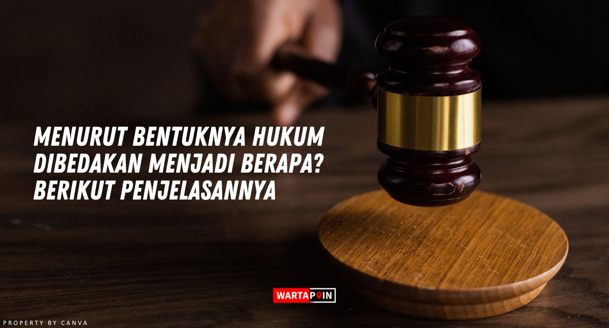 Menurut Bentuknya Hukum Dibedakan Menjadi