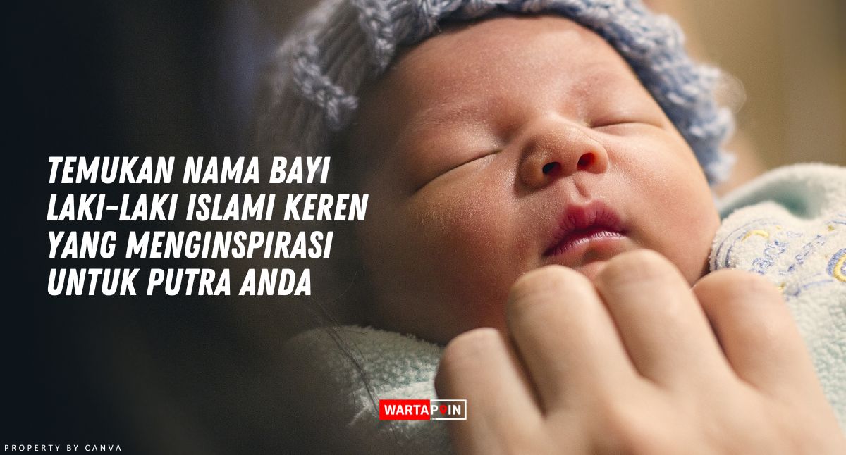Temukan Nama Bayi Laki-laki Islami Keren yang Menginspirasi untuk Putra Anda