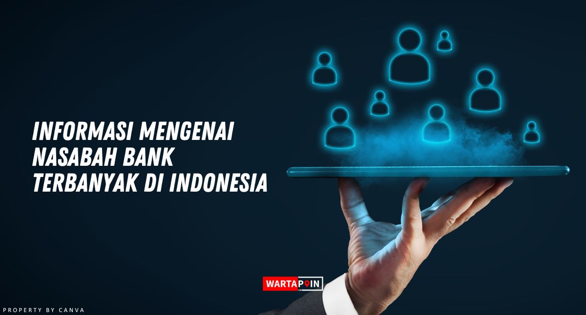 Informasi Mengenai Nasabah Bank Terbanyak di Indonesia