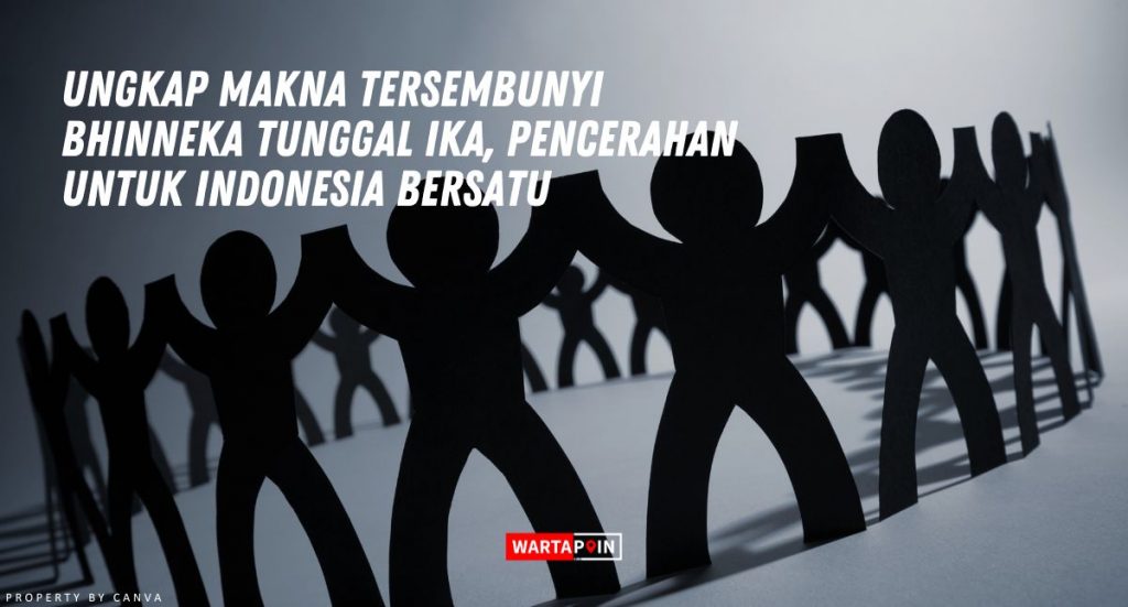 Pengertian Bhinneka Tunggal Ika, Ungkap Makna Tersembunyi!