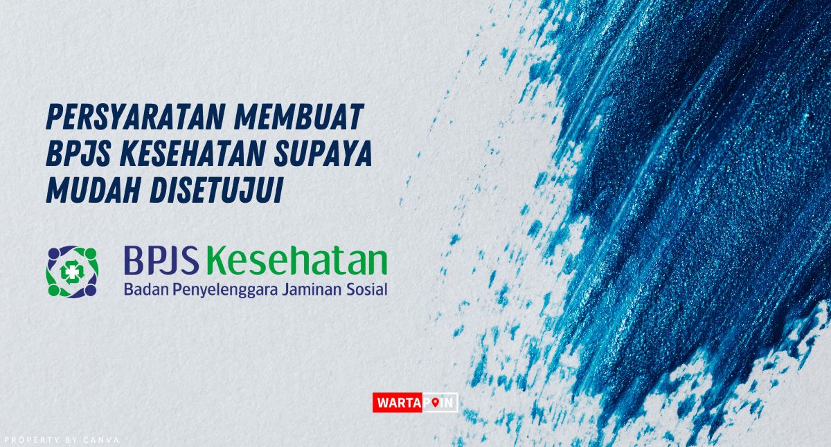 Persyaratan Membuat BPJS Kesehatan Supaya Mudah Disetujui