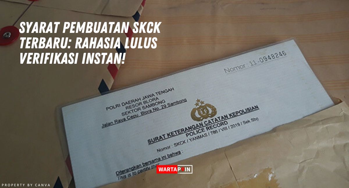 Syarat Pembuatan SKCK Tahun 2024: Rahasia Lulus Verifikasi Instan!