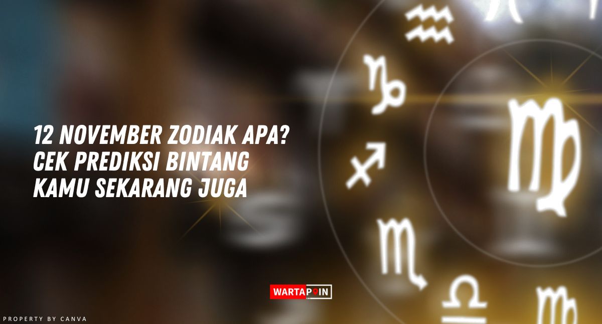 12 November Zodiak Apa? Cek Prediksi Bintang Kamu Sekarang