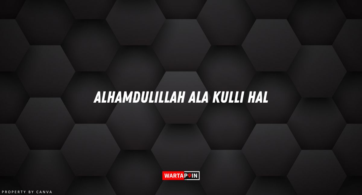 Alhamdulillah Ala Kulli Hal