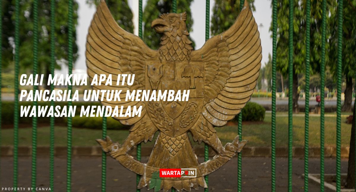 Gali Makna Apa itu Pancasila untuk Menambah Wawasan Mendalam