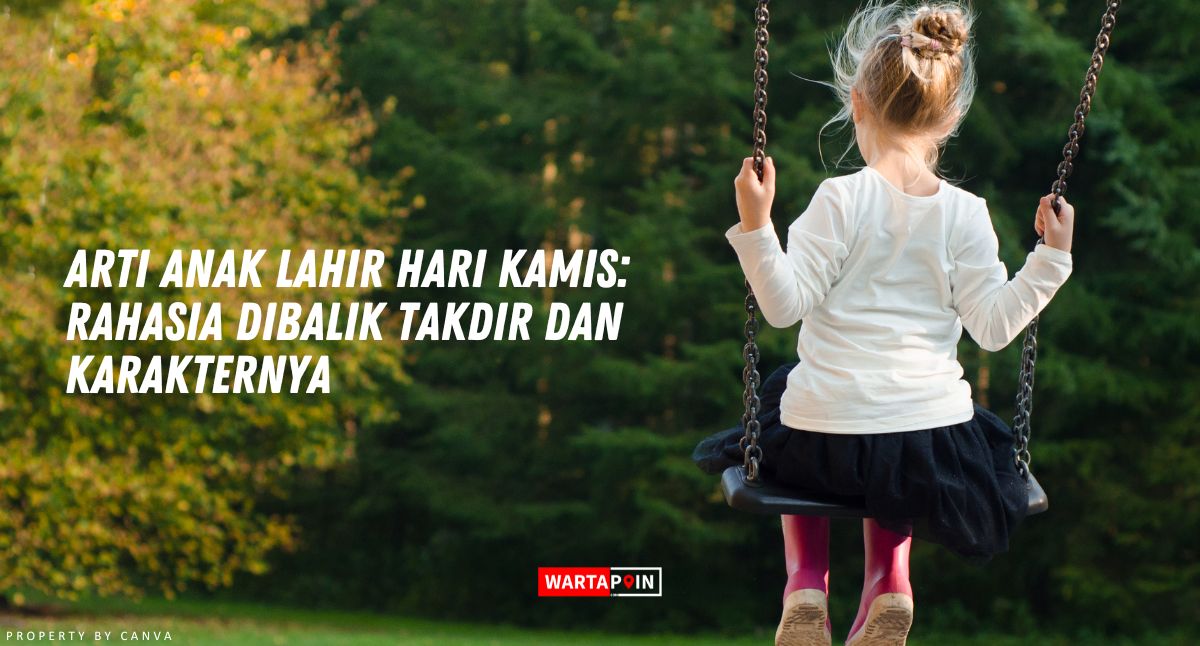 Arti Anak Lahir Hari Kamis: Rahasia Dibalik Takdir dan Karakternya