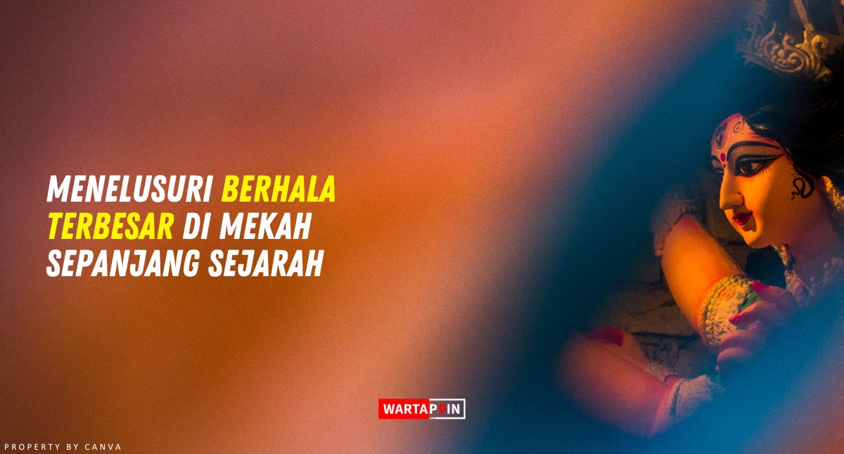 Menelusuri Berhala Terbesar di Mekah Sepanjang Sejarah