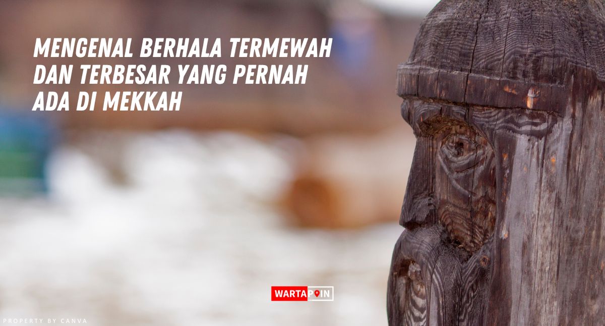 Mengenal Berhala Termewah dan Terbesar di Mekkah, Wajib Diketahui