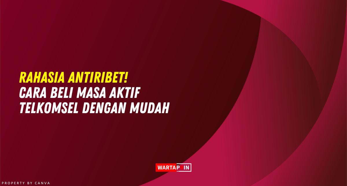 Rahasia Antiribet! Cara Beli Masa Aktif Telkomsel dengan Mudah