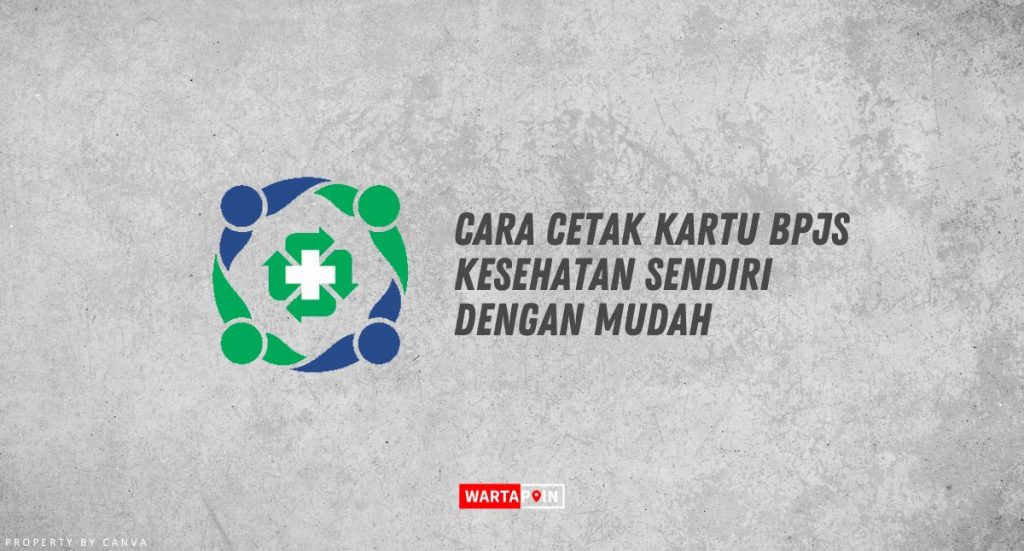 Cara Cetak Kartu BPJS Kesehatan Sendiri Dengan Mudah