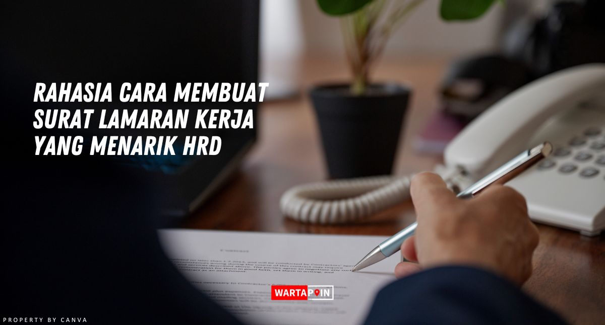 Rahasia Cara Membuat Surat Lamaran Kerja yang Menarik HRD