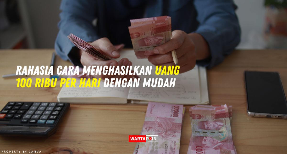 Rahasia Cara Menghasilkan Uang 100 Ribu per Hari dengan Mudah