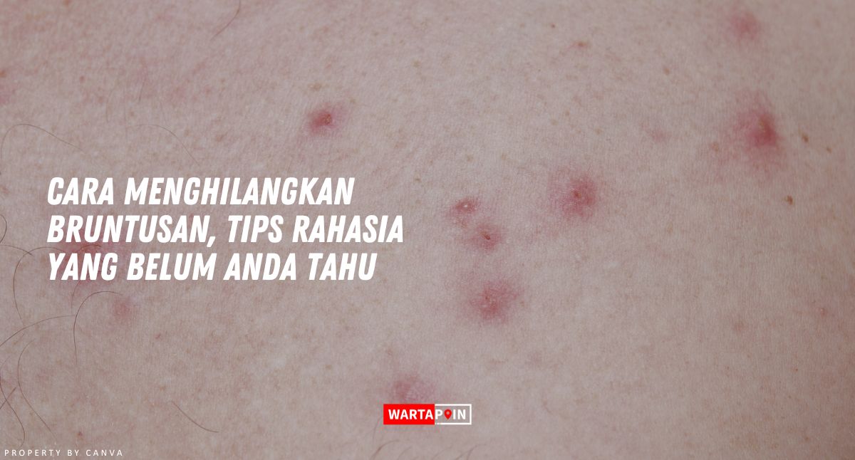 Cara Menghilangkan Bruntusan, Tips Rahasia yang Belum Anda Tahu