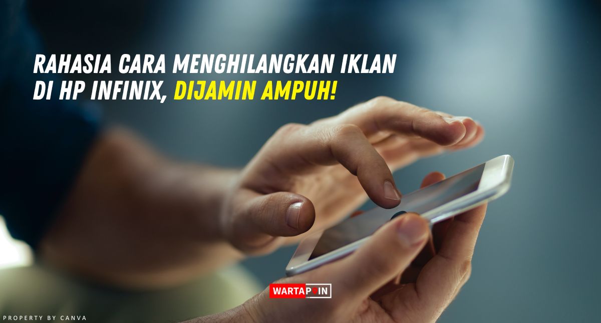 Rahasia Cara Menghilangkan Iklan di HP Infinix, Dijamin Ampuh!